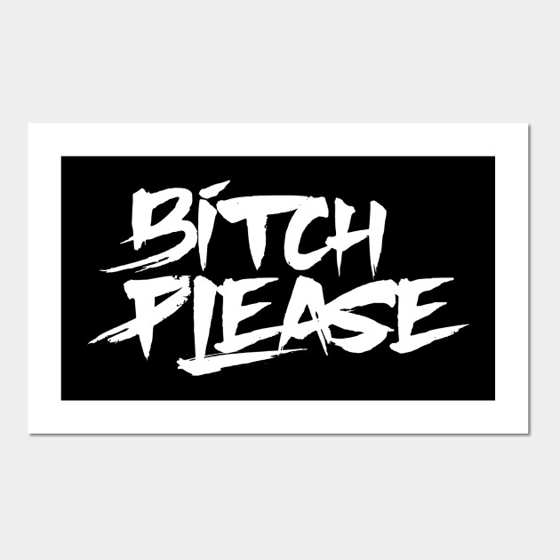 Bitch Please